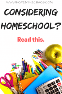 considering homeschool, getting started homeschooling, homeschool organization, how to start homeschool, homeschool, thinking about homeschooling, what you need to know before you homeschool, homeschooling for beginners, how to start homeschooling, hope in the chaos