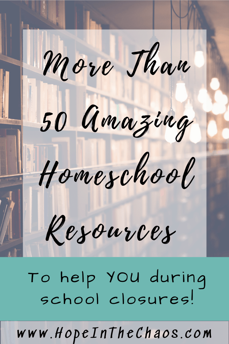 Homeschool Resources To Help During School Closures - Hope In The Chaos