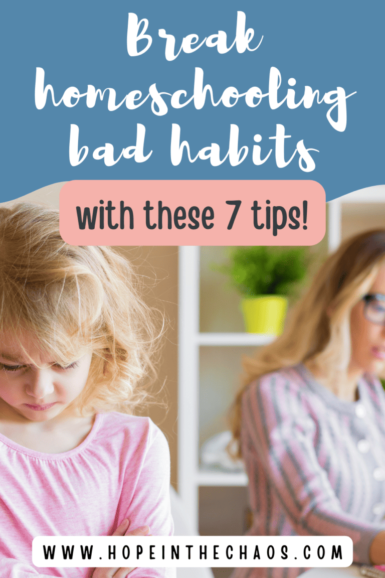 7 Homeschooling Bad Habits To Break (and what to do instead!) - Hope In ...